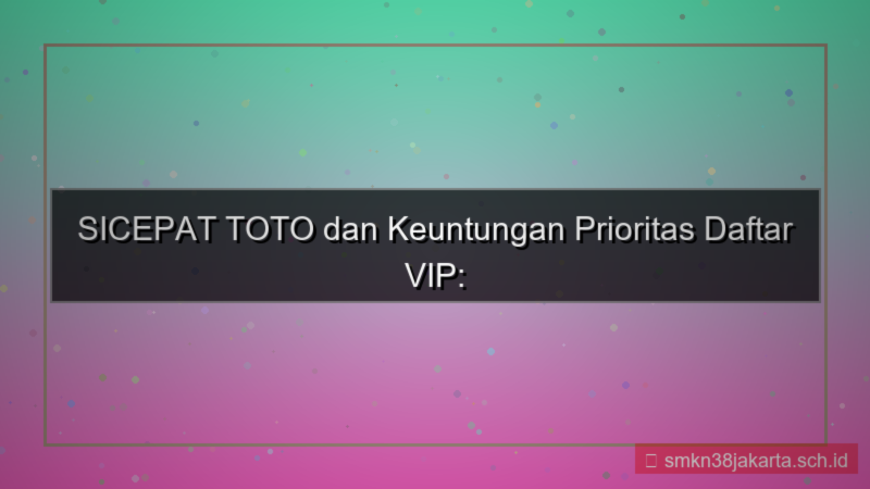 ilustrasi SICEPAT TOTO cs prioritas daftar vip