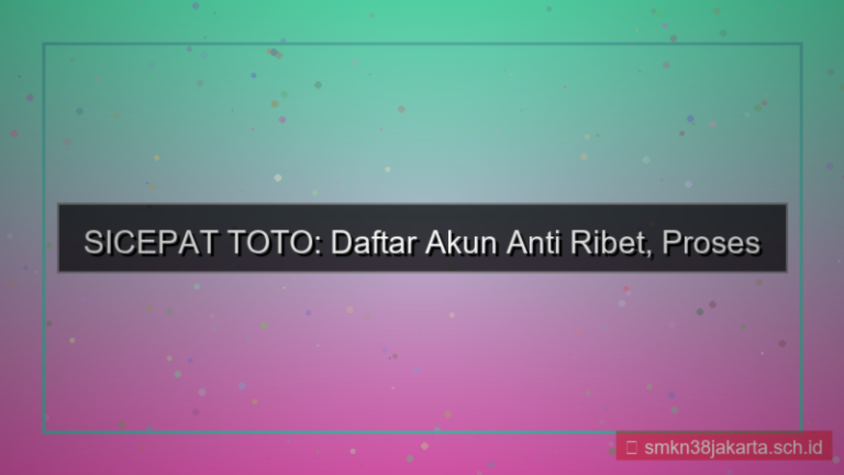 tampilan SICEPAT TOTO daftar akun anti ribet