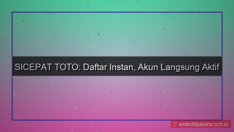 tampilan SICEPAT TOTO daftar instan langsung aktif