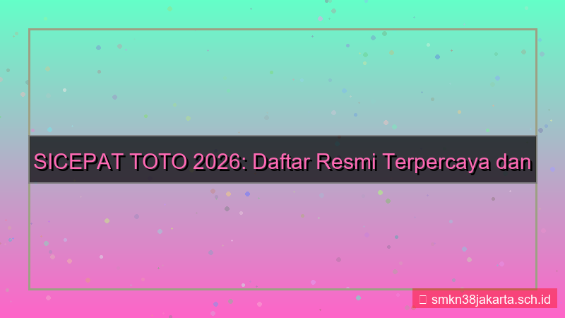 SICEPAT TOTO daftar resmi terpercaya 2026