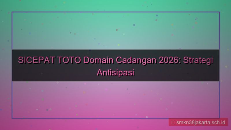 gambar SICEPAT TOTO domain cadangan 2026