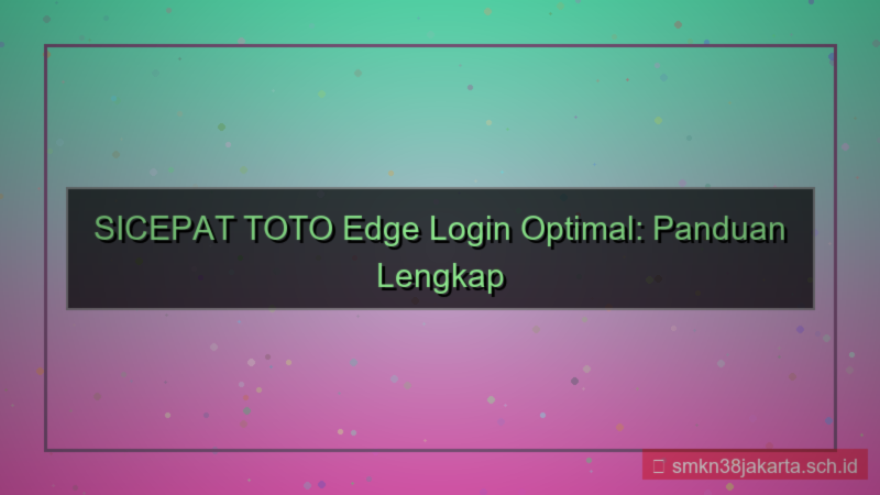 gambar SICEPAT TOTO edge login optimal