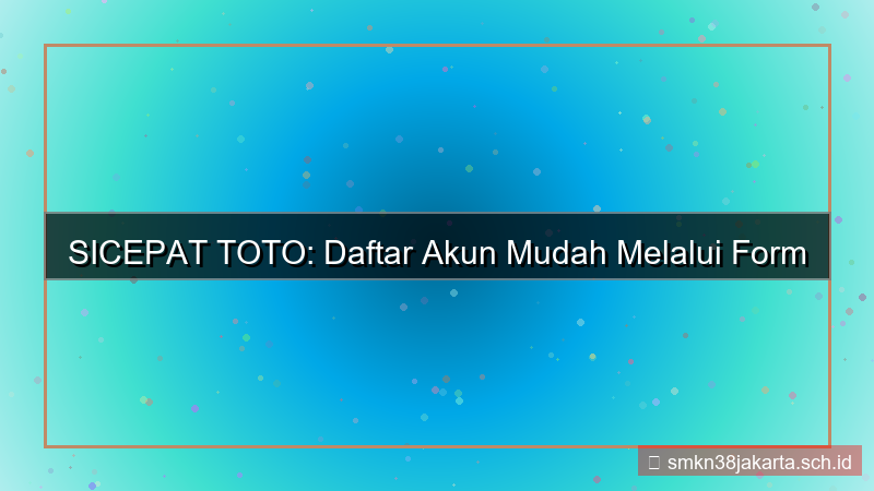 SICEPAT TOTO form pendaftaran simpel