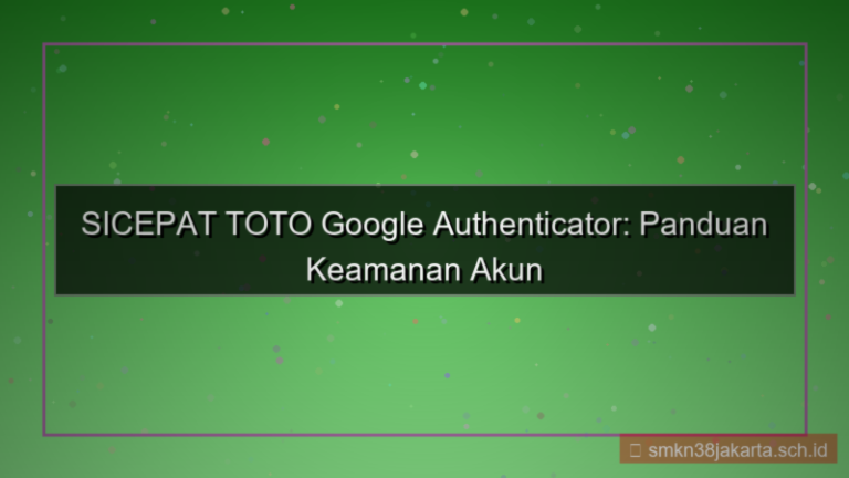 ilustrasi SICEPAT TOTO google authenticator sicepattoto