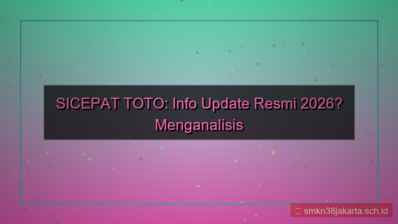 SICEPAT TOTO info update resmi 2026