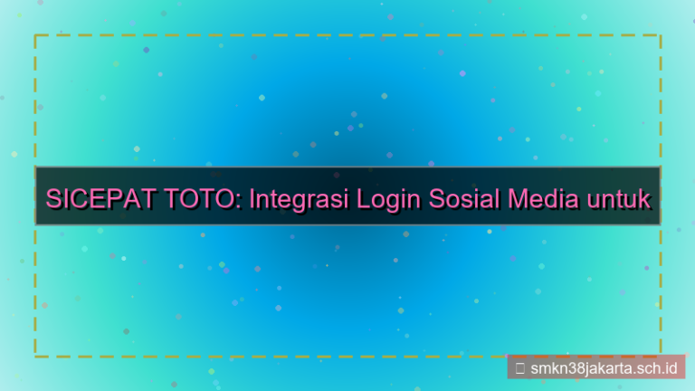 visual SICEPAT TOTO integrasi login sosial media