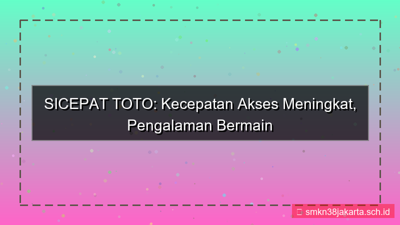 konten SICEPAT TOTO kecepatan akses meningkat