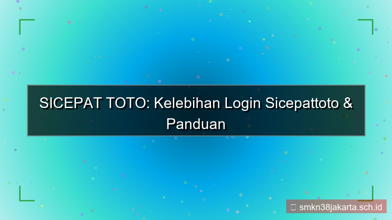 SICEPAT TOTO kelebihan login sicepattoto