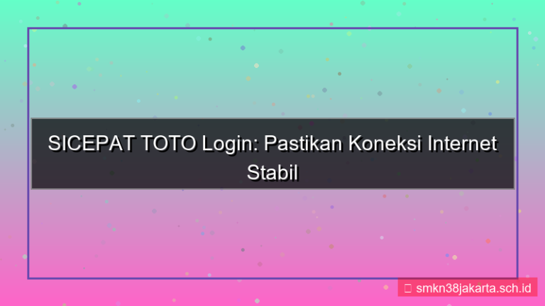 konten SICEPAT TOTO koneksi internet stabil login