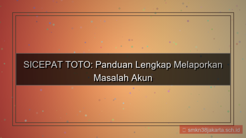 tampilan SICEPAT TOTO laporan masalah akun