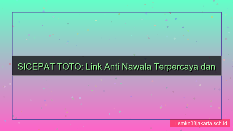 gambar SICEPAT TOTO link anti nawala