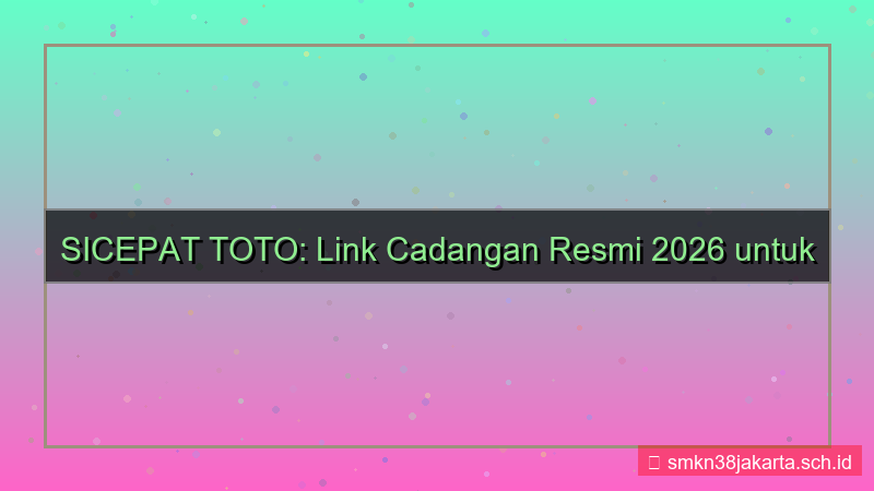 SICEPAT TOTO link cadangan resmi 2026