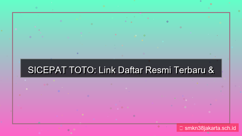 gambar SICEPAT TOTO link daftar resmi terbaru