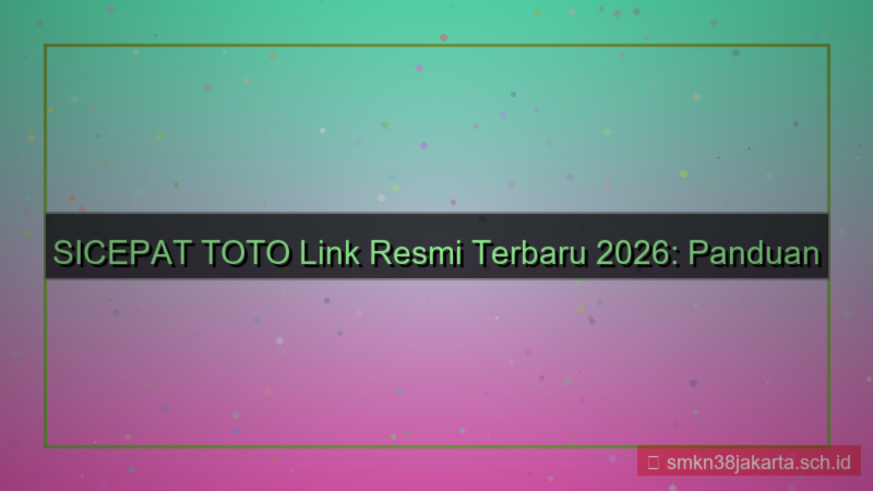konten SICEPAT TOTO link resmi terbaru 2026