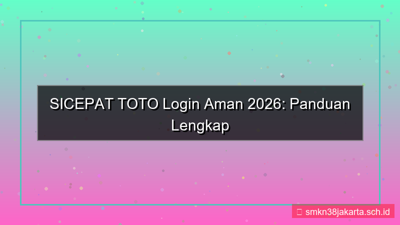 tampilan SICEPAT TOTO login aman 2026