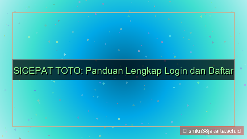 SICEPAT TOTO login dan daftar akun