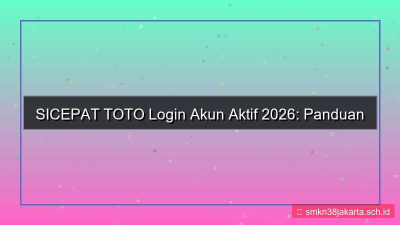 SICEPAT TOTO login dengan akun aktif 2026