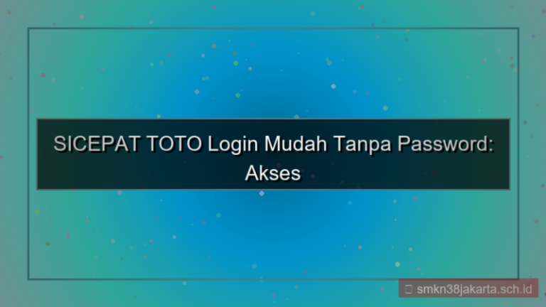ilustrasi SICEPAT TOTO login mudah tanpa password