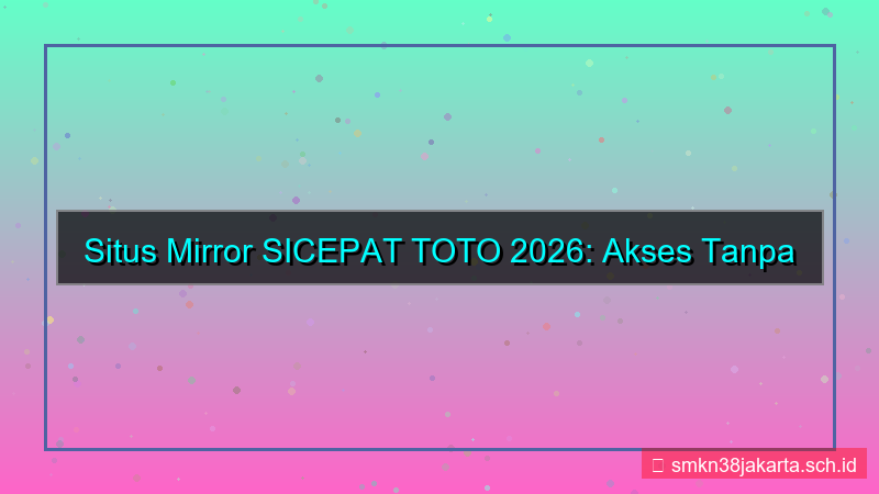 konten SICEPAT TOTO mirror site 2026