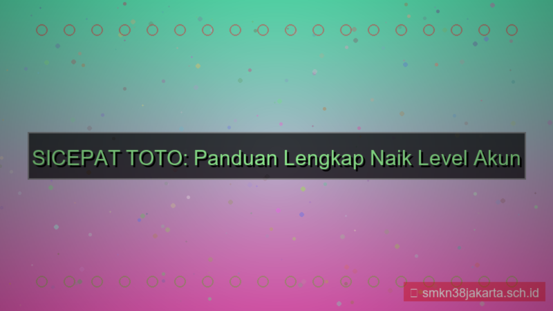 tampilan SICEPAT TOTO naik level akun
