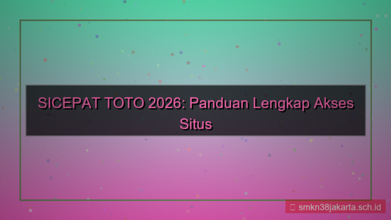 SICEPAT TOTO panduan akses situs 2026