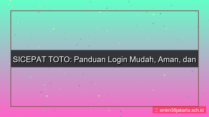 SICEPAT TOTO panduan login mudah