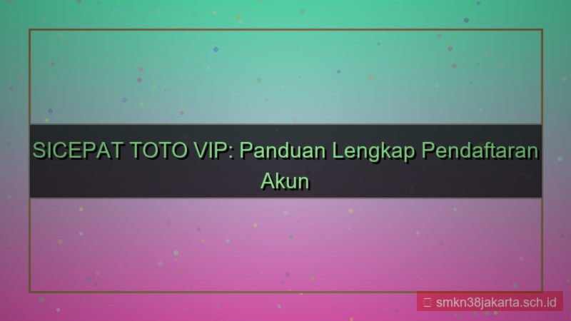 SICEPAT TOTO pendaftaran akun vip