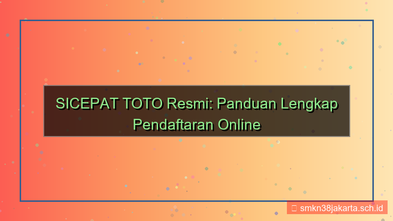 ilustrasi SICEPAT TOTO pendaftaran online resmi 2026