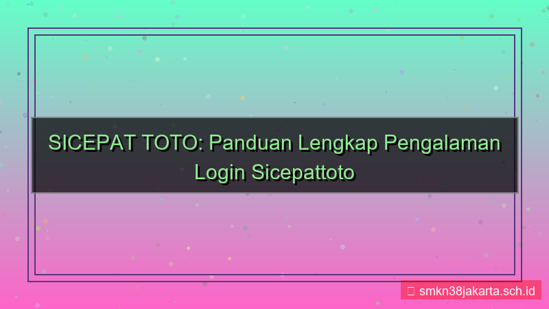 SICEPAT TOTO pengalaman login sicepattoto