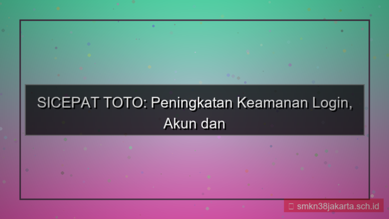 SICEPAT TOTO peningkatan keamanan login