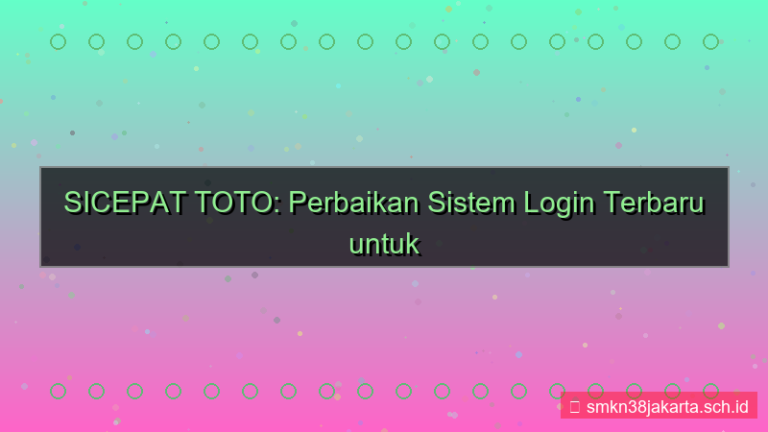 SICEPAT TOTO perbaikan sistem login