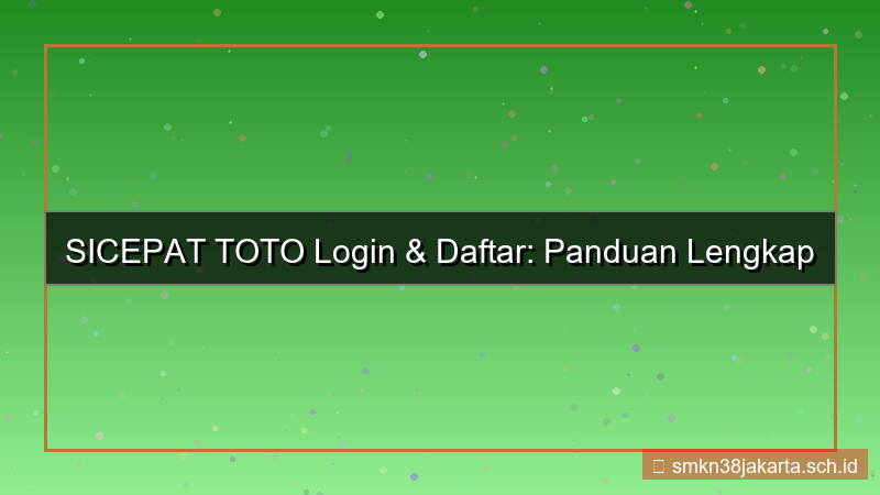 SICEPAT TOTO portal login dan daftar 2026