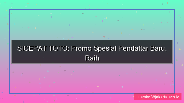 konten SICEPAT TOTO promo khusus pendaftar baru