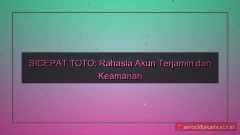 gambar SICEPAT TOTO rahasia akun terjamin
