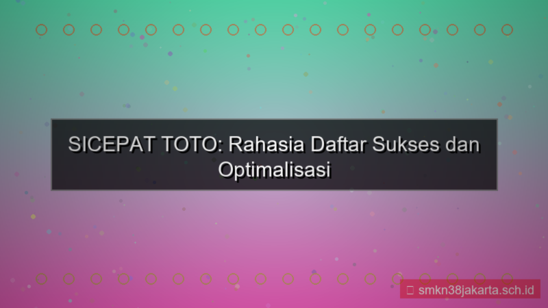konten SICEPAT TOTO rahasia daftar sukses