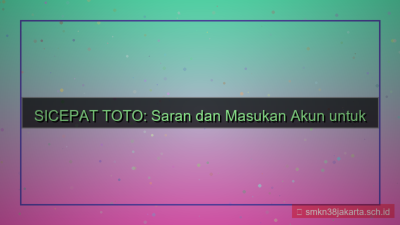 SICEPAT TOTO saran dan masukan akun