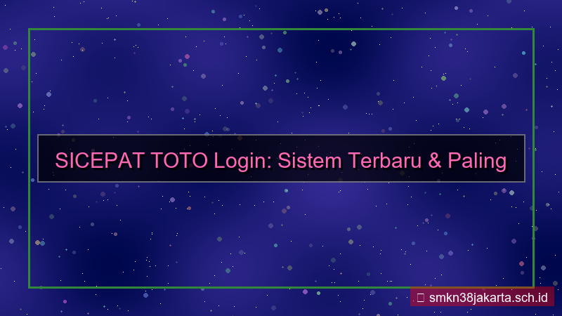 ilustrasi SICEPAT TOTO sistem login terbaru 2026