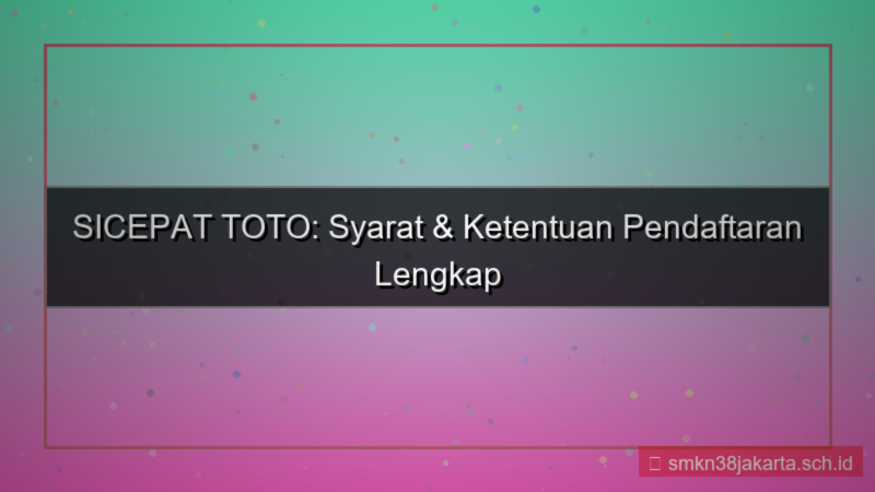 ilustrasi SICEPAT TOTO syarat dan ketentuan daftar