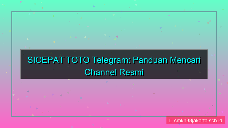ilustrasi SICEPAT TOTO telegram channel resmi