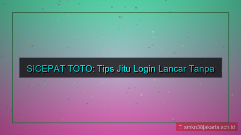 tampilan SICEPAT TOTO tips login lancar