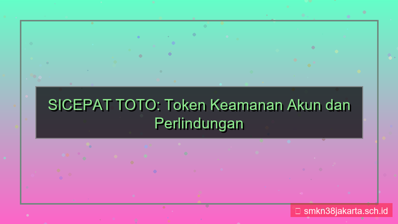 SICEPAT TOTO token keamanan akun