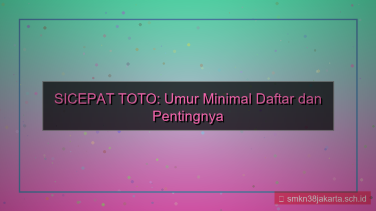 desain SICEPAT TOTO umur minimal daftar