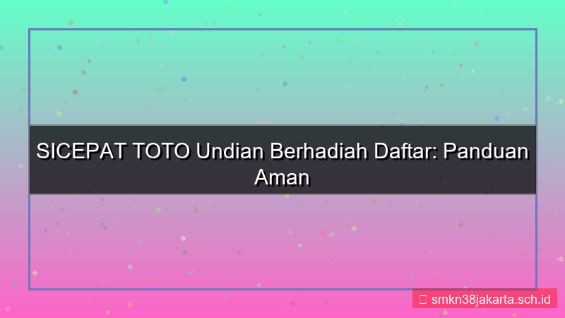 visual SICEPAT TOTO undian berhadiah daftar