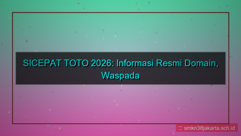 desain SICEPAT TOTO update domain terbaru 2026