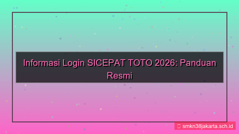 visual SICEPAT TOTO update informasi login 2026