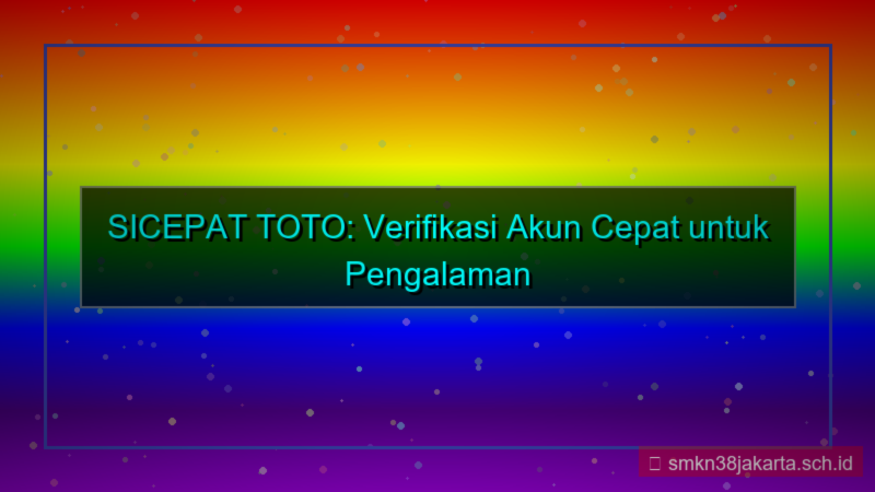 SICEPAT TOTO verifikasi akun cepat