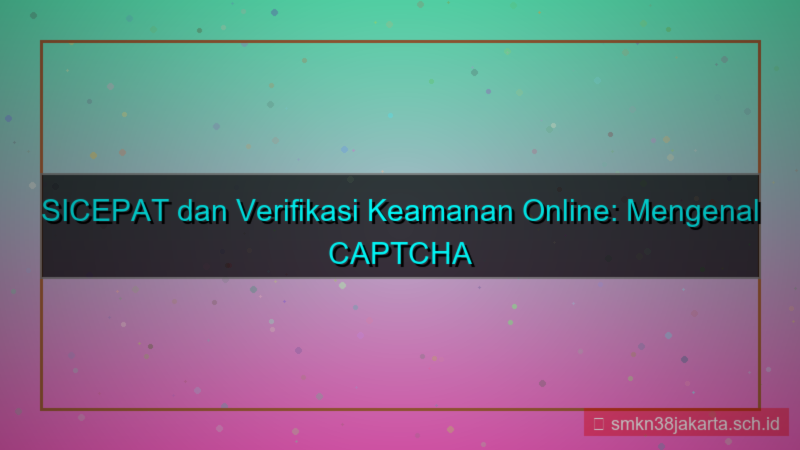 ilustrasi SICEPAT TOTO verifikasi captcha 2026