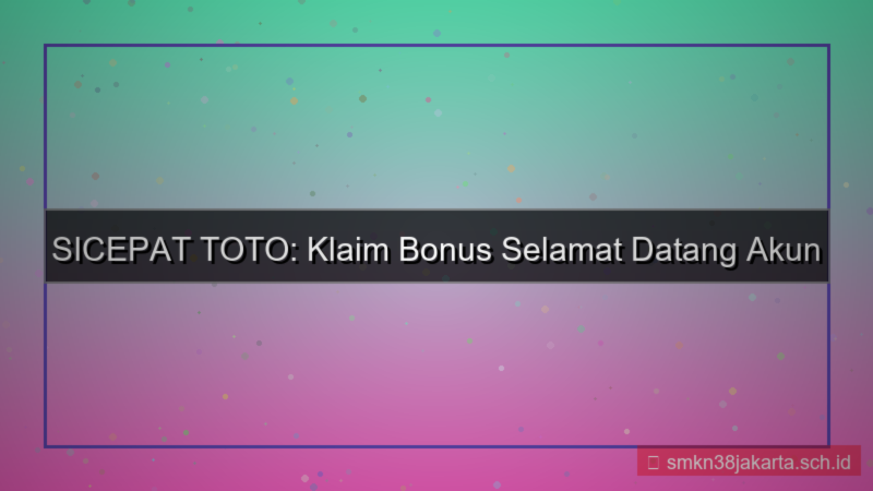 SICEPAT TOTO welcome bonus akun baru