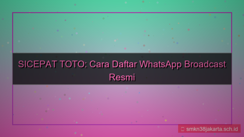SICEPAT TOTO whatsapp broadcast daftar