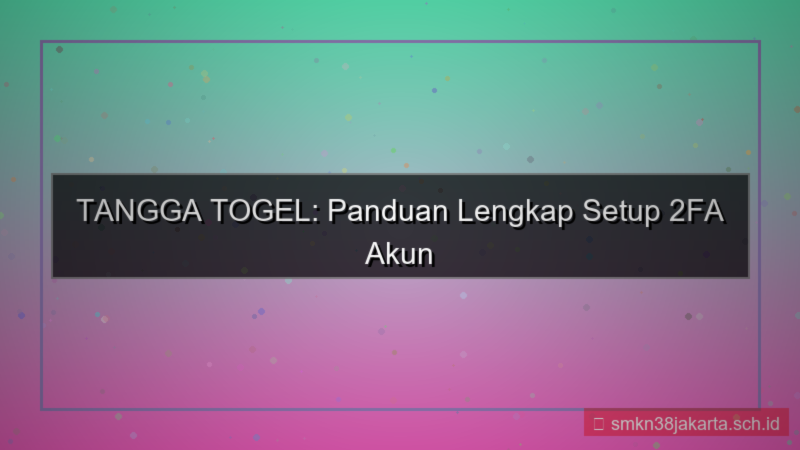 tampilan TANGGA TOGEL 2fa setup akun